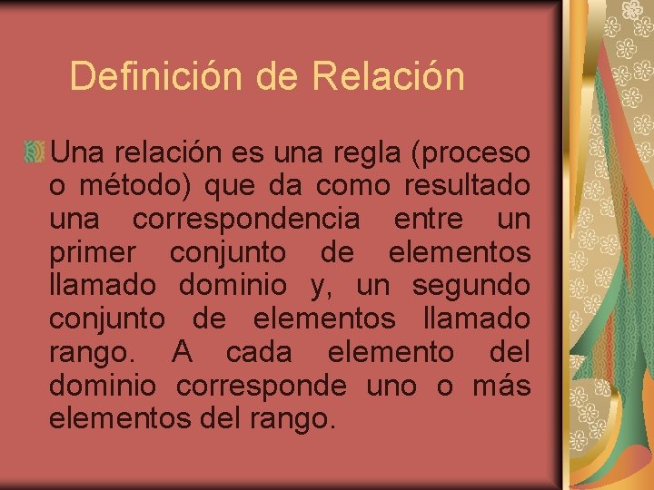 Definición de Relación Una relación es una regla (proceso o método) que da como