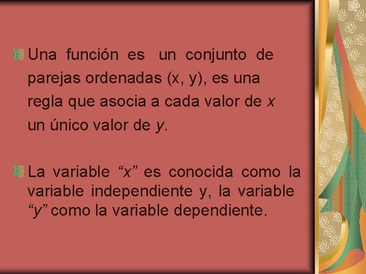 Una función es un conjunto de parejas ordenadas (x, y), es una regla que Una función es un conjunto de parejas ordenadas (x, y), es una regla que