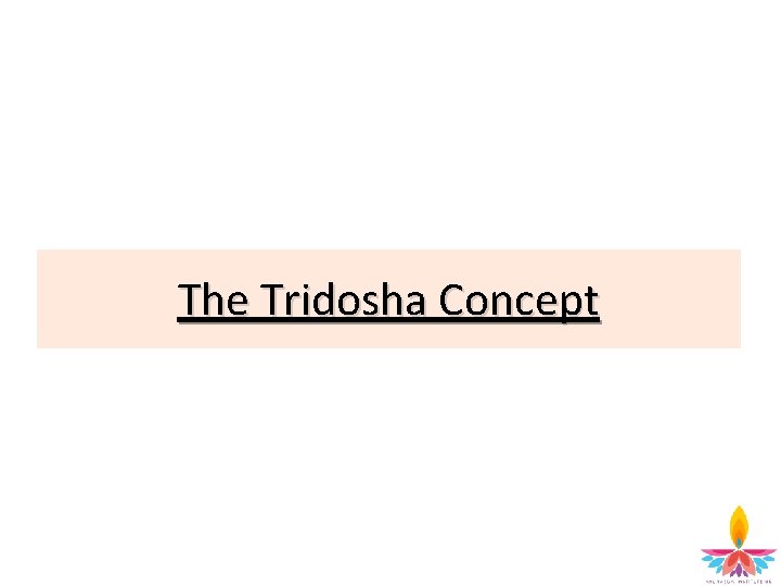 The. Tridosha Concept The Concept 