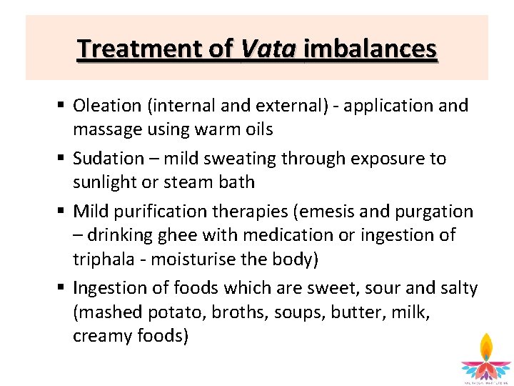 Treatment of Vata imbalances § Oleation (internal and external) - application and massage using