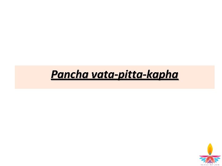 Pancha vata-pitta-kapha 