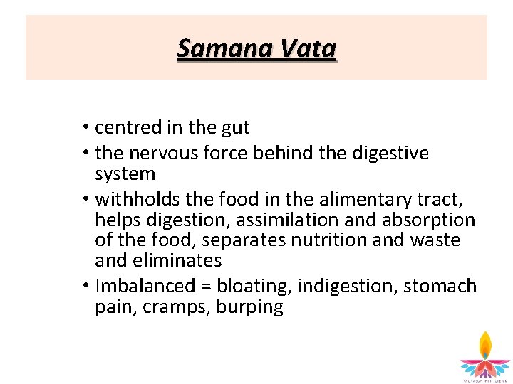 Samana Vata • centred in the gut • the nervous force behind the digestive