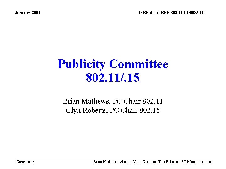 January 2004 IEEE doc: IEEE 802. 11 -04/0083 -00 Publicity Committee 802. 11/. 15