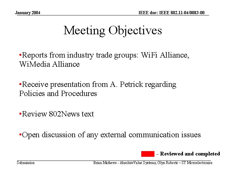 January 2004 IEEE doc: IEEE 802. 11 -04/0083 -00 Meeting Objectives • Reports from