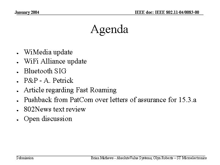 January 2004 IEEE doc: IEEE 802. 11 -04/0083 -00 Agenda ● ● ● ●