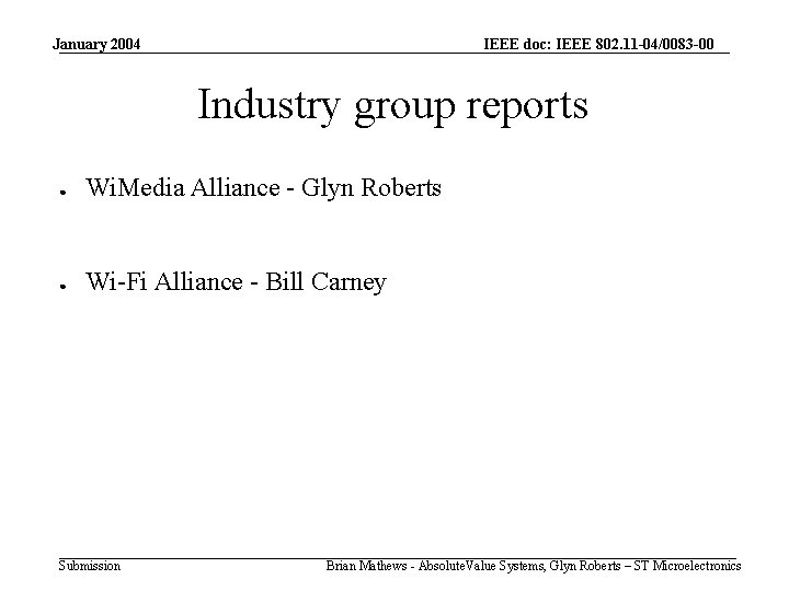 January 2004 IEEE doc: IEEE 802. 11 -04/0083 -00 Industry group reports ● Wi.