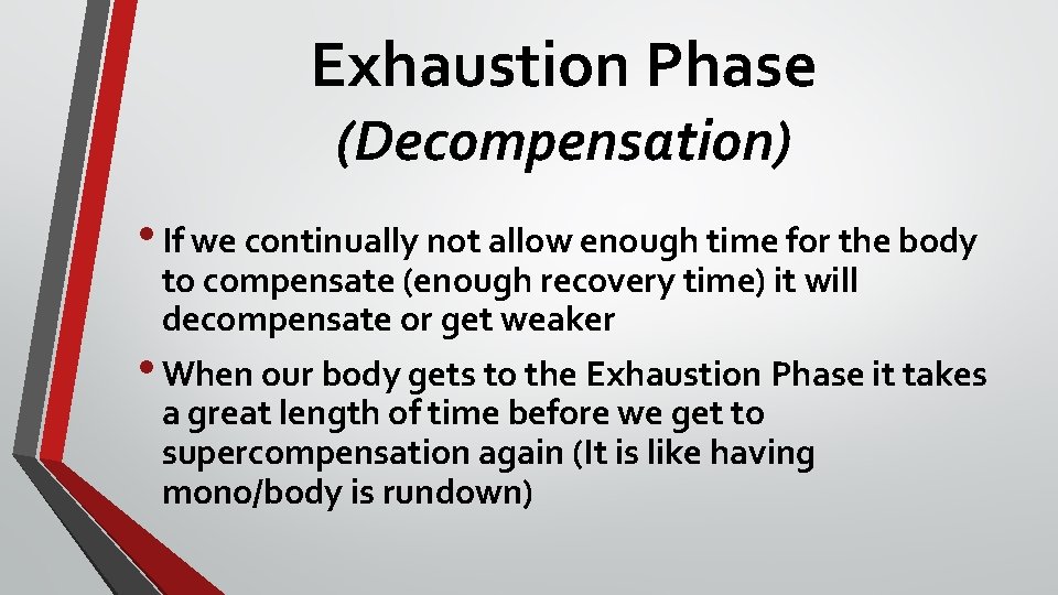 Exhaustion Phase (Decompensation) • If we continually not allow enough time for the body