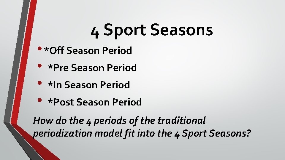 4 Sport Seasons • *Off Season Period • *Pre Season Period • *In Season