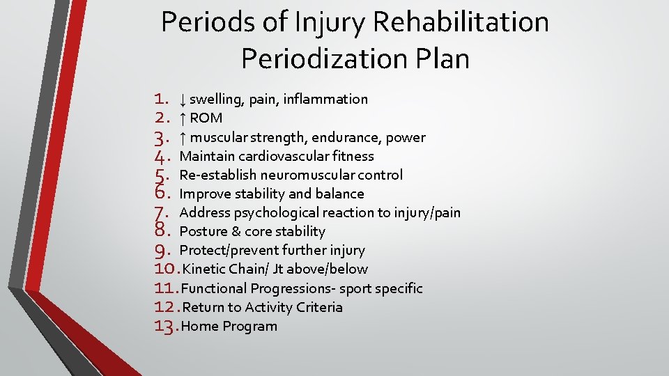 Periods of Injury Rehabilitation Periodization Plan 1. ↓ swelling, pain, inflammation 2. ↑ ROM
