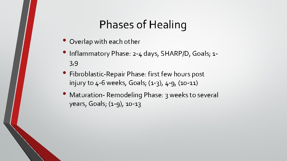 Phases of Healing • Overlap with each other • Inflammatory Phase: 2 -4 days,