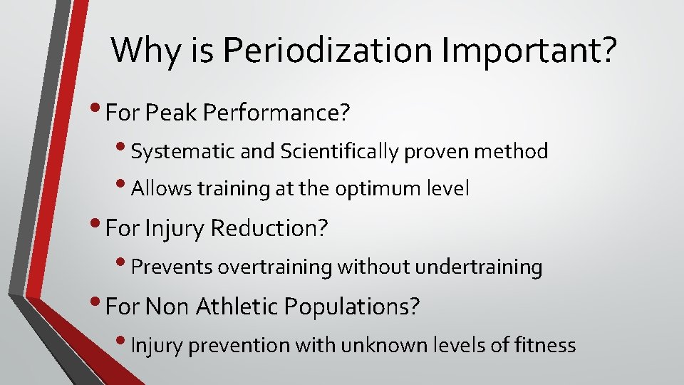 Why is Periodization Important? • For Peak Performance? • Systematic and Scientifically proven method