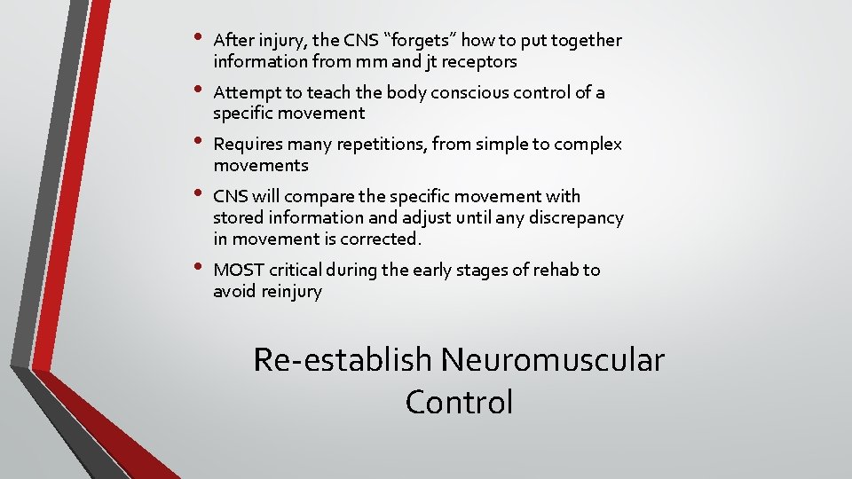  • • • After injury, the CNS “forgets” how to put together information