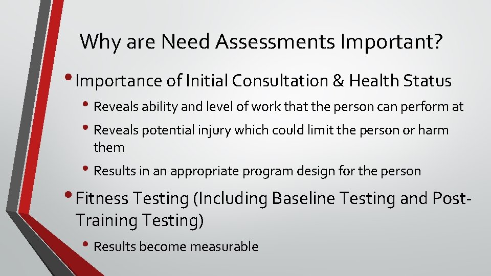 Why are Need Assessments Important? • Importance of Initial Consultation & Health Status •