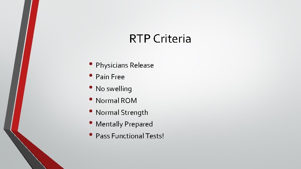 RTP Criteria • Physicians Release • Pain Free • No swelling • Normal ROM