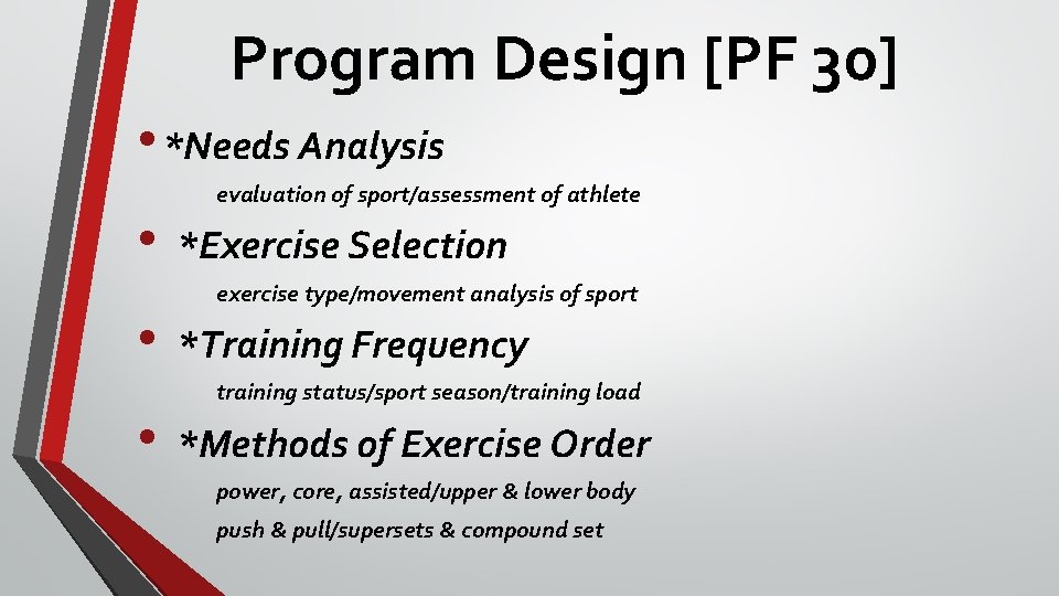 Program Design [PF 30] • *Needs Analysis • • • evaluation of sport/assessment of