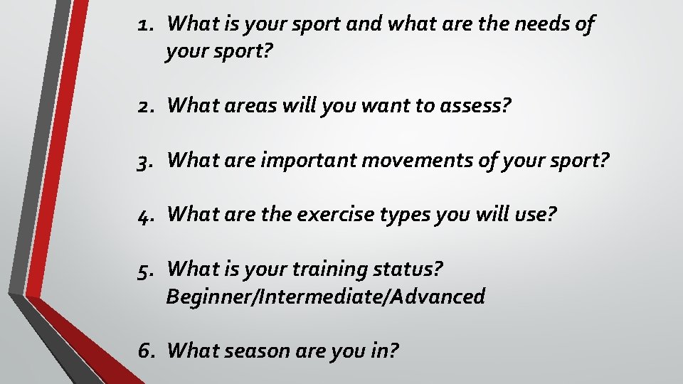 1. What is your sport and what are the needs of your sport? 2.