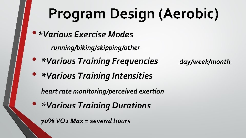 Program Design (Aerobic) • *Various Exercise Modes running/biking/skipping/other • • *Various Training Frequencies *Various