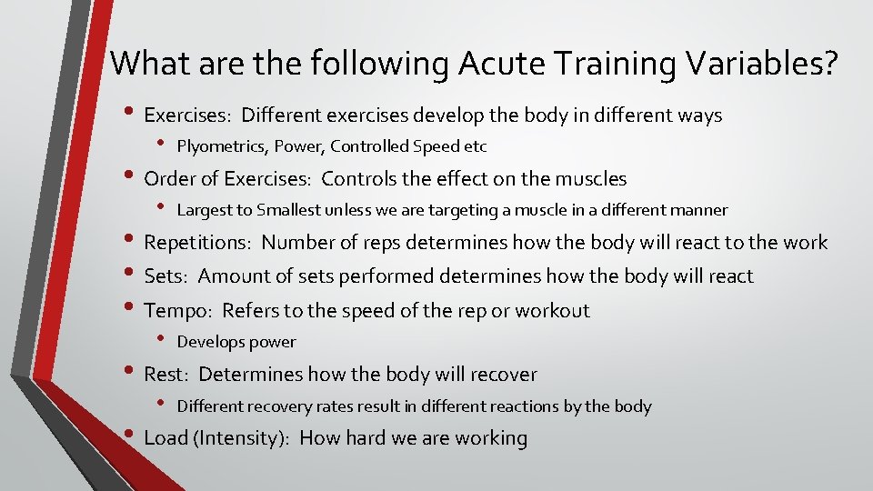 What are the following Acute Training Variables? • Exercises: Different exercises develop the body