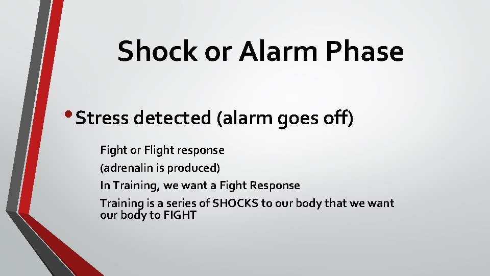 Shock or Alarm Phase • Stress detected (alarm goes off) Fight or Flight response