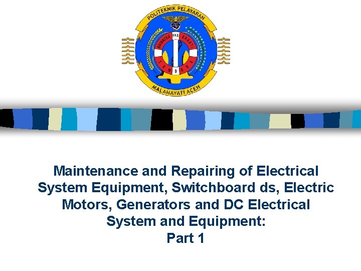 Maintenance and Repairing of Electrical System Equipment, Switchboard ds, Electric Motors, Generators and DC
