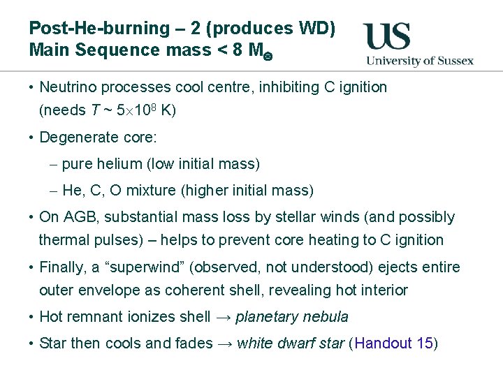 Post-He-burning – 2 (produces WD) Main Sequence mass < 8 M • Neutrino processes