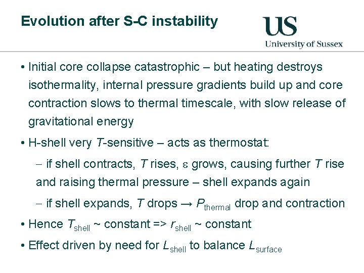 Evolution after S-C instability • Initial core collapse catastrophic – but heating destroys isothermality,