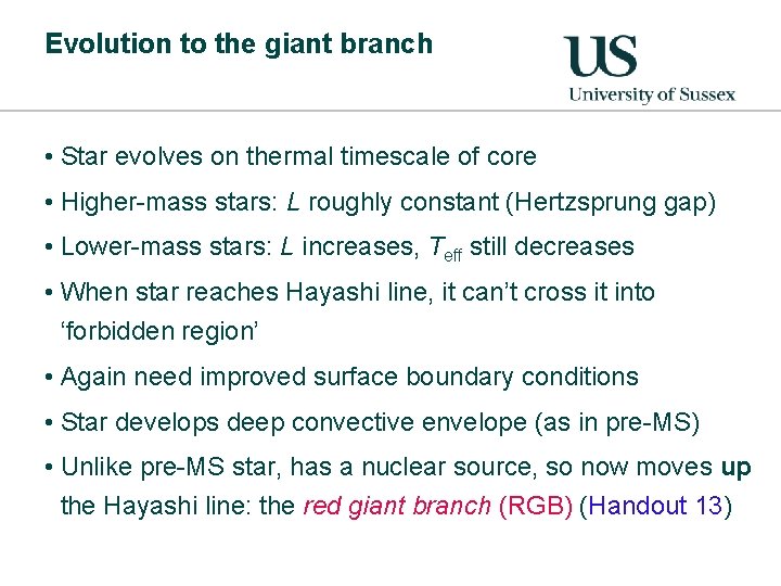 Evolution to the giant branch • Star evolves on thermal timescale of core •