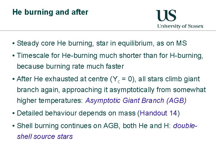 He burning and after • Steady core He burning, star in equilibrium, as on