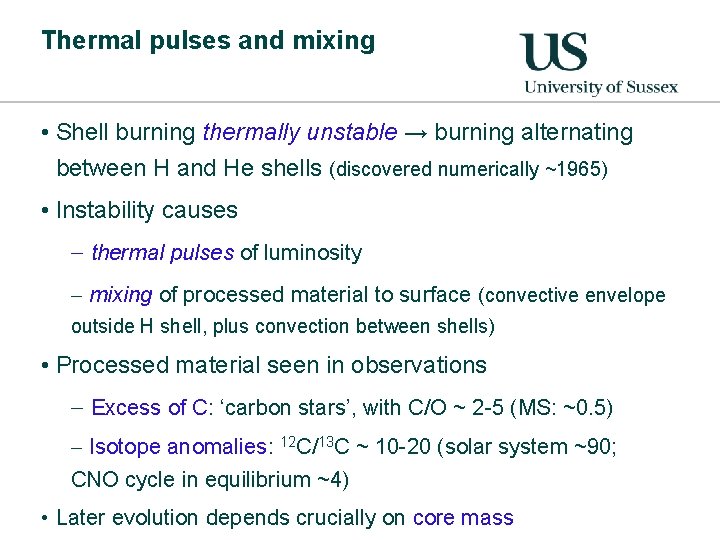 Thermal pulses and mixing • Shell burning thermally unstable → burning alternating between H