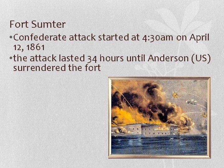 Fort Sumter • Confederate attack started at 4: 30 am on April 12, 1861