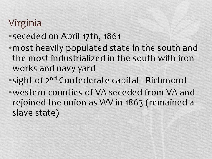 Virginia • seceded on April 17 th, 1861 • most heavily populated state in