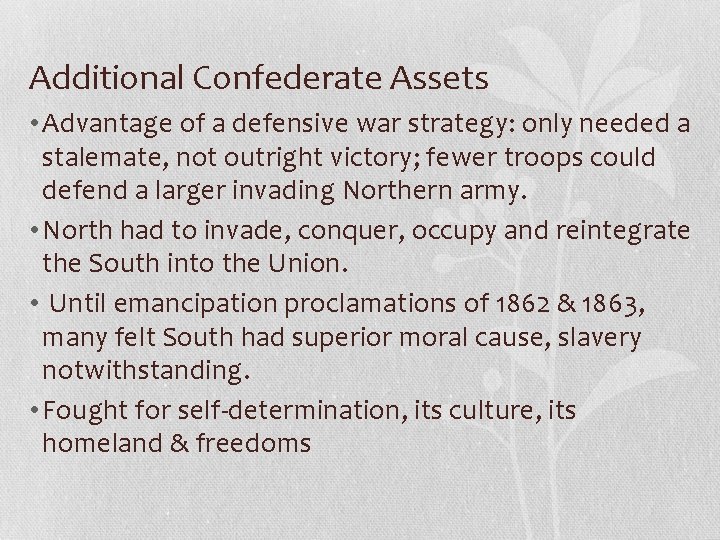 Additional Confederate Assets • Advantage of a defensive war strategy: only needed a stalemate,