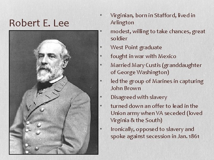 Robert E. Lee • • • Virginian, born in Stafford, lived in Arlington modest,