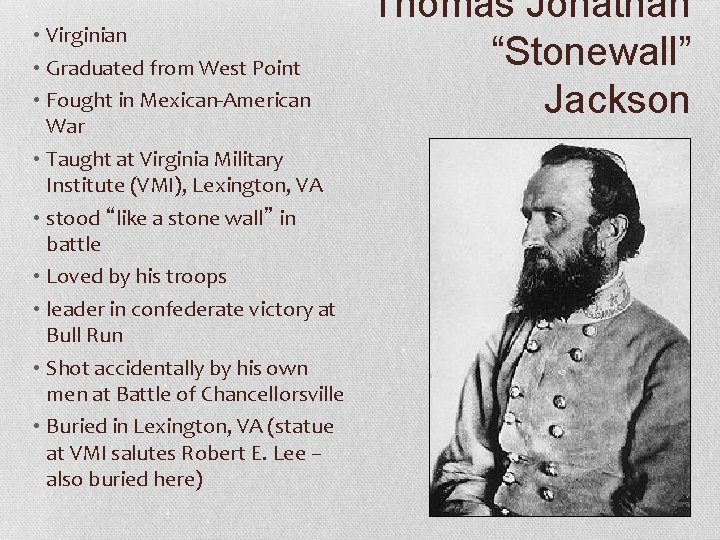  • Virginian • Graduated from West Point • Fought in Mexican-American War •