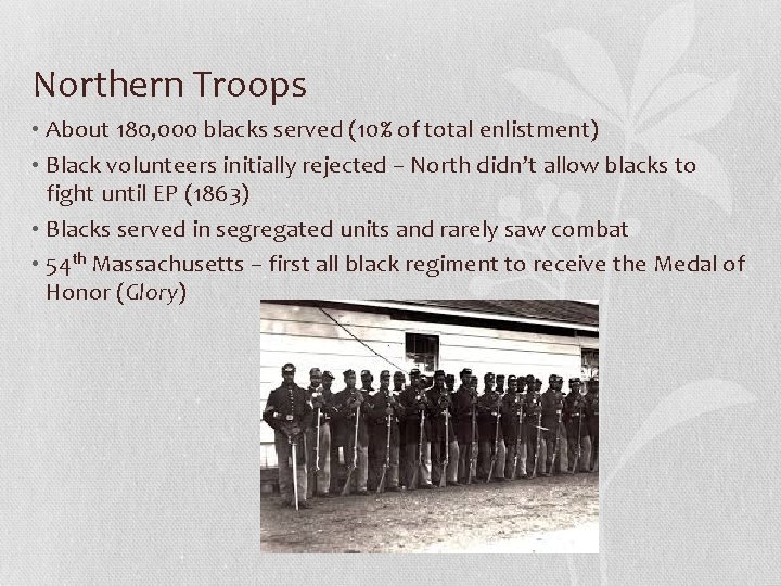 Northern Troops • About 180, 000 blacks served (10% of total enlistment) • Black