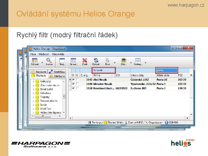 www. harpagon. cz Ovládání systému Helios Orange Rychlý filtr (modrý filtrační řádek) 