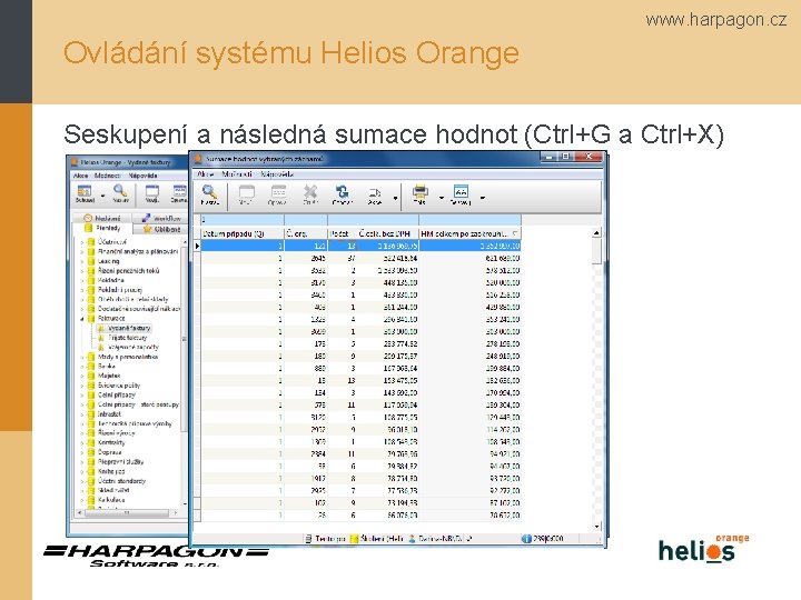 www. harpagon. cz Ovládání systému Helios Orange Seskupení a následná sumace hodnot (Ctrl+G a