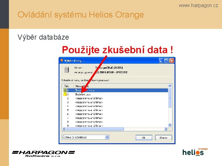 www. harpagon. cz Ovládání systému Helios Orange Výběr databáze Použijte zkušební data ! 