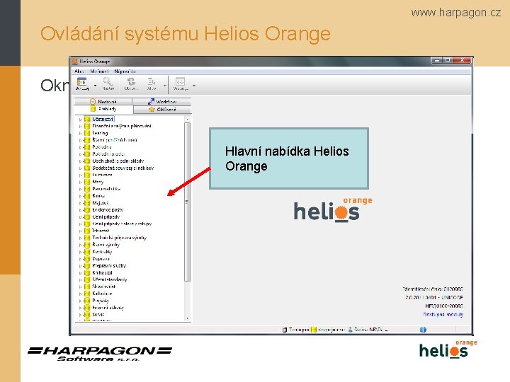 www. harpagon. cz Ovládání systému Helios Orange Okno Helios Orange Hlavní nabídka Helios Orange