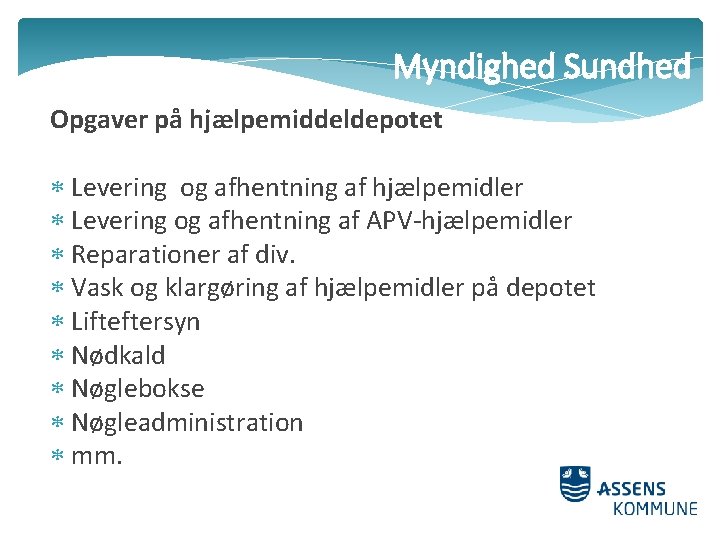 Myndighed Sundhed Opgaver på hjælpemiddeldepotet Levering og afhentning af hjælpemidler Levering og afhentning af