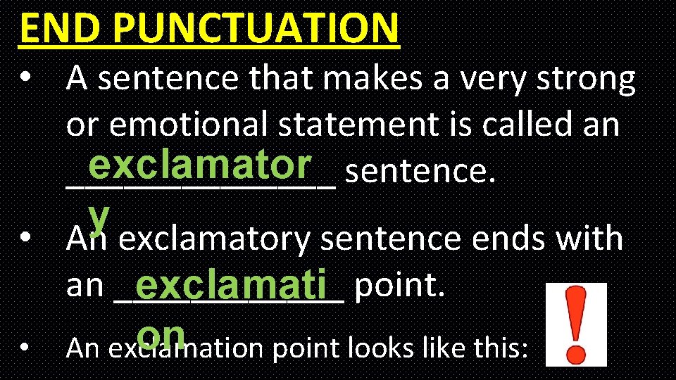 END PUNCTUATION • A sentence that makes a very strong or emotional statement is END PUNCTUATION • A sentence that makes a very strong or emotional statement is