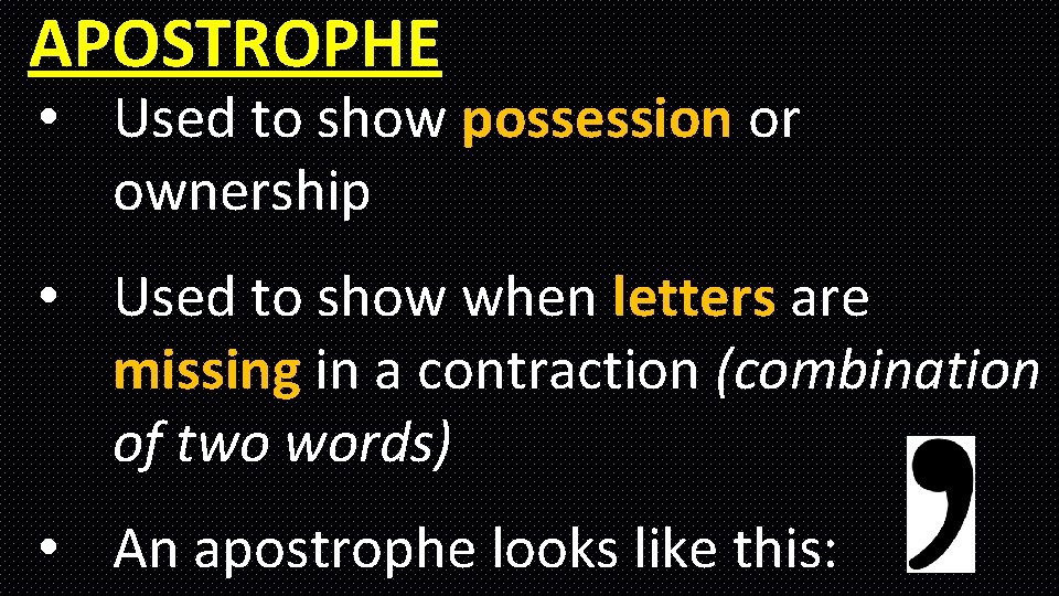 APOSTROPHE • Used to show possession or ownership … • Used to show when APOSTROPHE • Used to show possession or ownership … • Used to show when