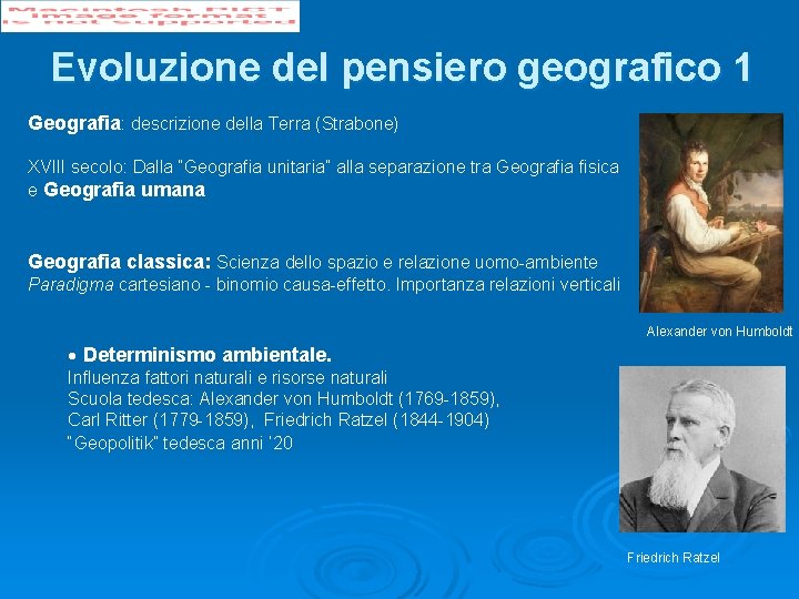 Evoluzione del pensiero geografico 1 Geografia: descrizione della Terra (Strabone) XVIII secolo: Dalla “Geografia