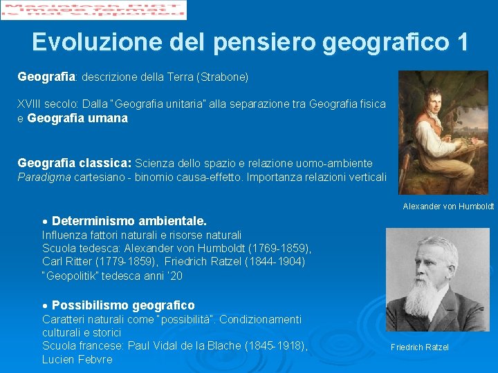 Evoluzione del pensiero geografico 1 Geografia: descrizione della Terra (Strabone) XVIII secolo: Dalla “Geografia