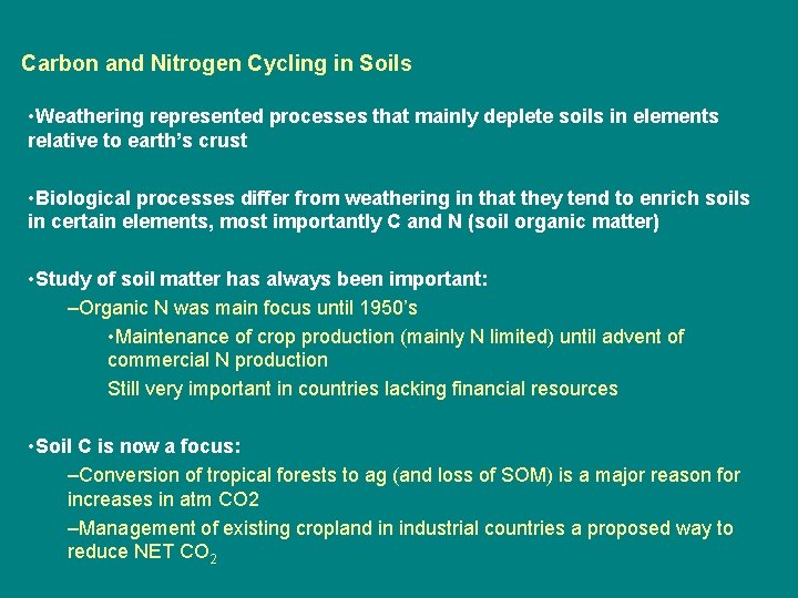 Carbon and Nitrogen Cycling in Soils • Weathering represented processes that mainly deplete soils