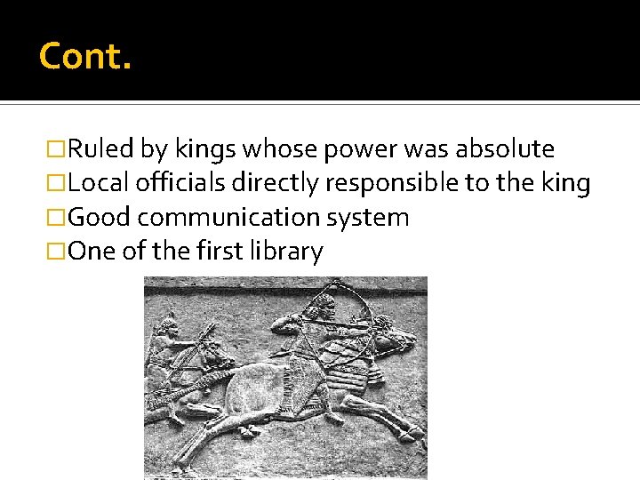 Cont. �Ruled by kings whose power was absolute �Local officials directly responsible to the