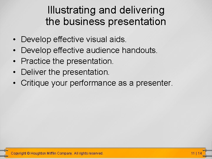 Illustrating and delivering the business presentation • • • Develop effective visual aids. Develop