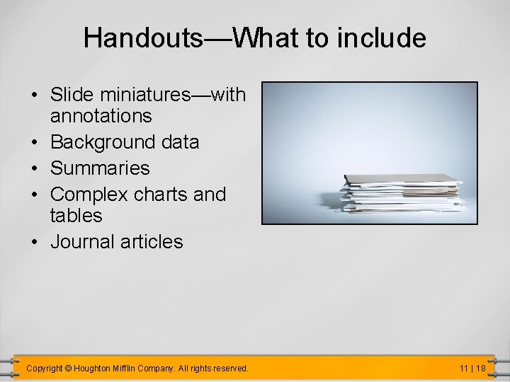 Handouts—What to include • Slide miniatures—with annotations • Background data • Summaries • Complex