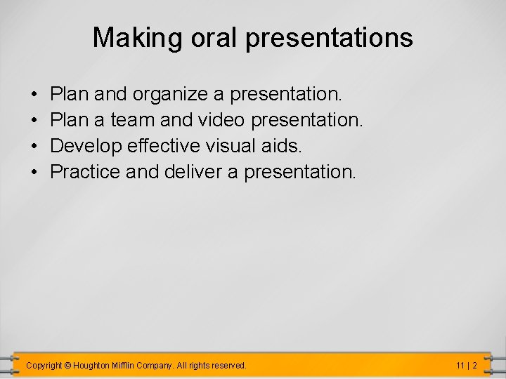 Making oral presentations • • Plan and organize a presentation. Plan a team and