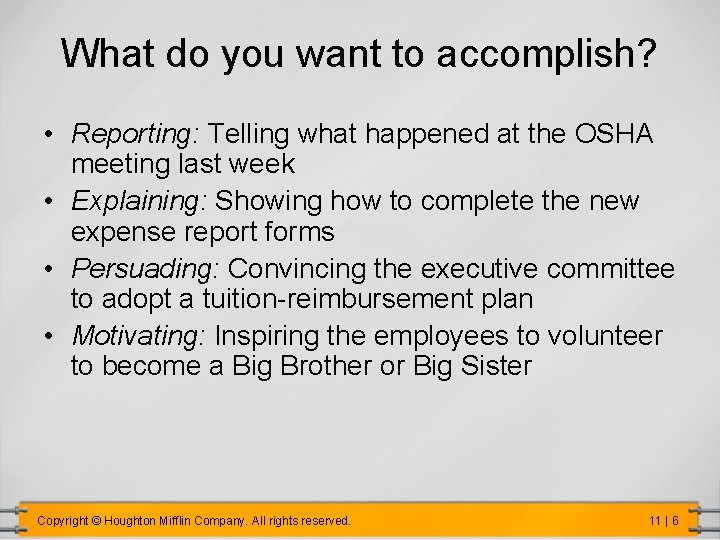 What do you want to accomplish? • Reporting: Telling what happened at the OSHA